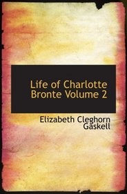 Life of Charlotte Bronte  Volume 2