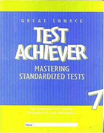 Great Source Test Achiever; Mastering Standardized Tests. Grade 7