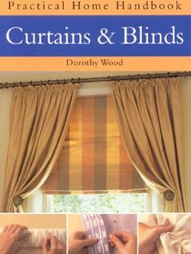 Curtains and Blinds: Practical Home Handbook