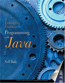 A Laboratory Course for Programming in Java (Jones and Bartlett Books in Computer Science.) (Jones and Bartlett Books in Computer Science.)