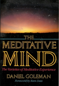 The Meditative Mind : The Varieties of Meditative Experience