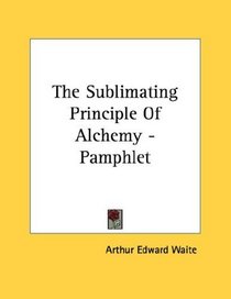 The Sublimating Principle Of Alchemy - Pamphlet