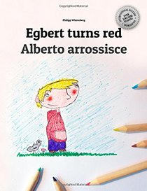 Egbert turns red/Alberto arrossisce: Children's Picture Book English-Italian (Dual Language/Bilingual Edition)