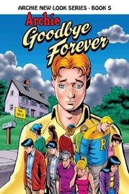 Archie: Goodbye Forever (Archie New Look Series)