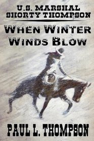 U.S. Marshal Shorty Thompson - When Winter Winds Blow: Tales Of The Old West Book 50
