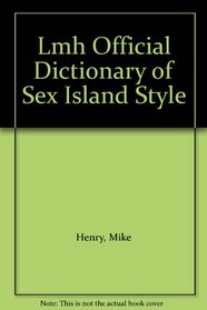 LMH Official Dictionary of Sex Island Style