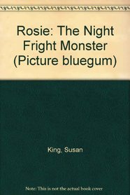 Rosie: The Night Fright Monster (Picture bluegum)