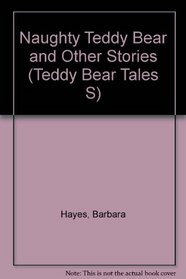 Naughty Teddy Bear and Other Stories (Teddy Bear Tales S)