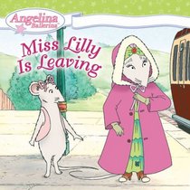 Miss Lilly Is Leaving (Angelina Ballerina)