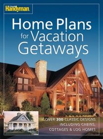 Family Handyman Home Plans for Vacation Getaways (Family Handyman)