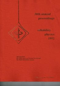 30th Annual Proceedings: Reliability Physics 1992 San Diego, California, March 31, April 1, 2, 1992/Catalog No. 92Ch3084-1 (International Reliability Physics Symposium Proceedings)