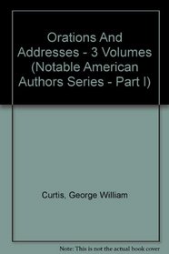 Orations And Addresses - 3 Volumes (Notable American Authors Series - Part I)
