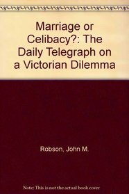 Marriage or Celibacy?: The Daily Telegraph on a Victorian Dilemma