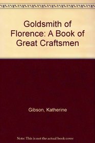 Goldsmith of Florence: A Book of Great Craftsmen