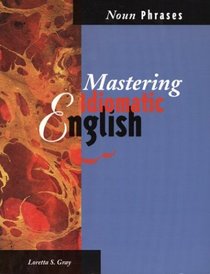 Mastering Idiomatic English: Noun Phrases