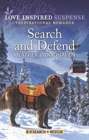 Search and Defend (K-9 Search and Rescue, Bk 4) (Love Inspired Suspense, No 933)