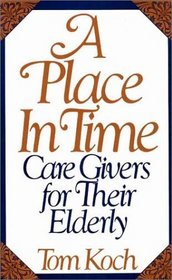 A Place in Time: Care Givers for Their Elderly