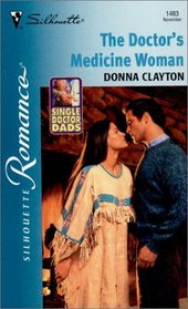 The Doctor's Medicine Woman (Single Doctor Dads, Bk 2) (Silhouette Romance, No 1483)
