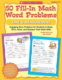 50 Fill-in Math Word Problems: Time & Measurement: Engaging Story Problems for Students to Read, Fill-in, Solve, and Sharpen Their Math Skills