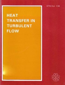 Heat Transfer in Turbulent Flow: Presented at Aiaa/Asme Thermophysics and Heat Transfer Conference, June 18-20, 1990, Seattle, Washington (Proceedings of the Asme Heat Transfer Division)