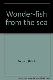 Wonder-fish from the sea