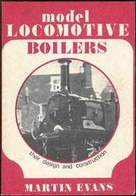 Model Locomotive Boilers: Their Design and Construction