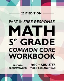 Argo Brothers Math Workbook, Grade 5: Common Core Free Response (5th Grade) 2017 Edition