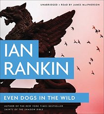 Even Dogs in the Wild: Library Edition (Inspector Rebus Mysteries)