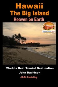 Hawaii - The Big Island - Heaven on Earth - World's Best Tourist Destination