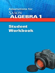 Adaptations for Saxon Saxon Algebra 1: Student Workbook