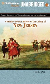 A Primary Source History of the Colony of New Jersey (Primary Sources of the Thirteen Colonies and the Lost Colony)