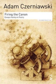 Firing the Canon: Essays mainly on poetry (Reconstruction)