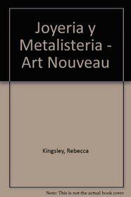 Art Nouveau: Joyeria Y Metalisteria (Spanish Edition)