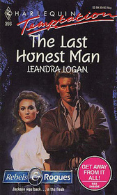 The Last Honest Man (Rebels & Rogues, Bk 5) (Harlequin Temptation, No 393)