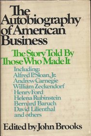 The Autobiography of American Business: The Story Told By Those Who Made It