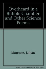 Overheard in a Bubble Chamber and Other Science Poems