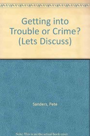 Getting into Trouble or Crime? (Let's Discuss)
