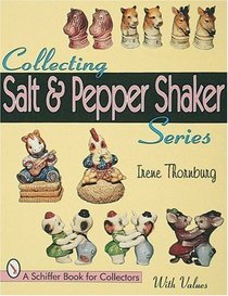 Collecting Salt  Pepper Shaker Series (Salt and Pepper Shaker Series)