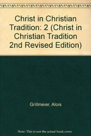 Christ in Christian Tradition: Volume Two: From the Council of Chalcedon (451) to Gregory the Great (590-604): Part One: Reception and Contradiction, The ... to the Beginning of the Reign of Justinian