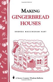 Making Gingerbread Houses: Storey Country Wisdom Bulletin A-154 (Storey Publishing Bulletin, a-154)