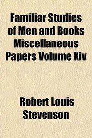 Familiar Studies of Men and Books Miscellaneous Papers Volume Xiv