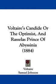 Voltaire's Candide Or The Optimist, And Rasselas Prince Of Abyssinia (1884)