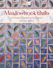 Meadowbrook Quilts: 12 Projects Inspired by Nature