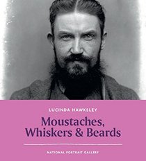 Moustaches, Whiskers & Beards (NPG Short Histories)