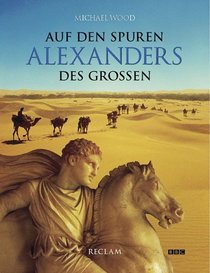 Auf den Spuren Alexanders des Groen. Eine Reise von Griechenland nach Asien.
