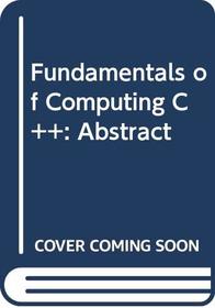 Fundamentals of Computing C++: Abstract