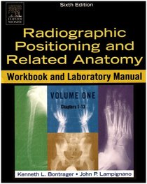 Radiographic Positioning And Related Anatomy: Workbook and Laboratory Manual