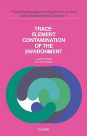 Trace-Element Contamination of the Environment (Fundamentals Aspects of Pollution Control and Environmental Science)