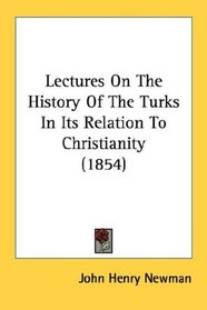 Lectures On The History Of The Turks In Its Relation To Christianity (1854)