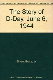 The Story of D-Day: June 6, 19